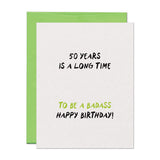 50 Badass Years Birthday Card