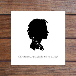 SALE - Other Than That, Mrs Lincoln, How Was The Play? Art Print (8 x 8")