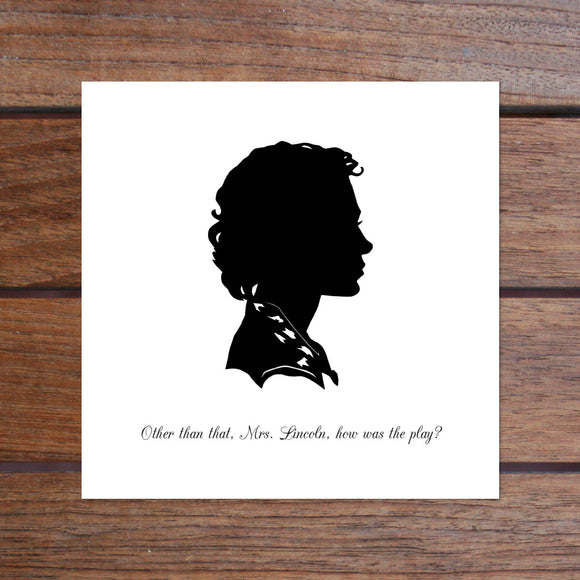 SALE - Other Than That, Mrs Lincoln, How Was The Play? Art Print (8 x 8